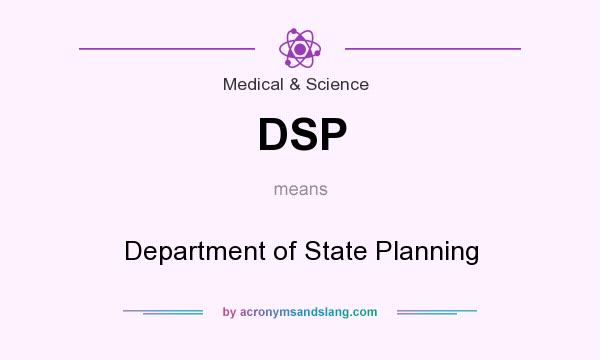 What does DSP mean? It stands for Department of State Planning