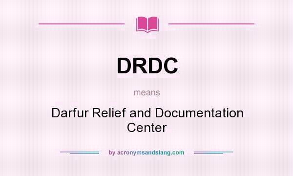 What does DRDC mean? It stands for Darfur Relief and Documentation Center