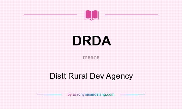 What does DRDA mean? It stands for Distt Rural Dev Agency