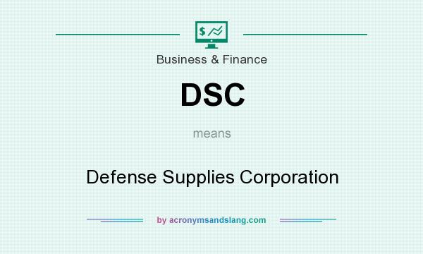What does DSC mean? It stands for Defense Supplies Corporation