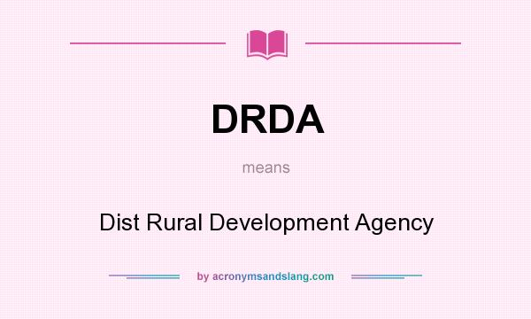 What does DRDA mean? It stands for Dist Rural Development Agency