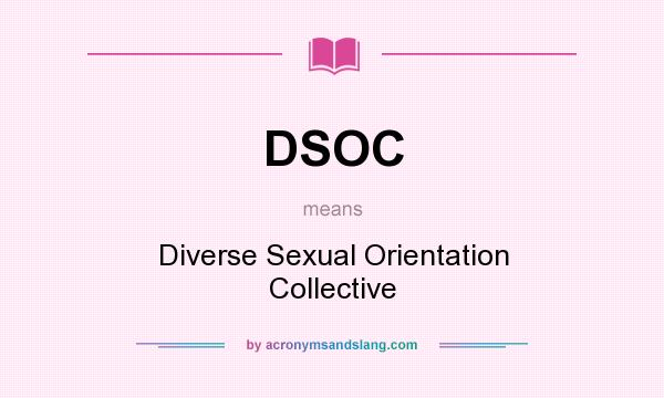 What does DSOC mean? It stands for Diverse Sexual Orientation Collective