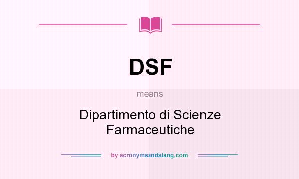 What does DSF mean? It stands for Dipartimento di Scienze Farmaceutiche