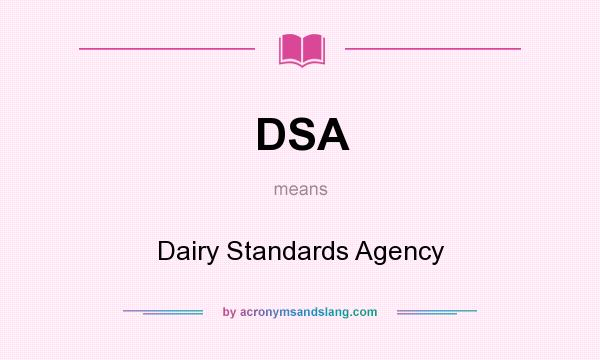 What does DSA mean? It stands for Dairy Standards Agency