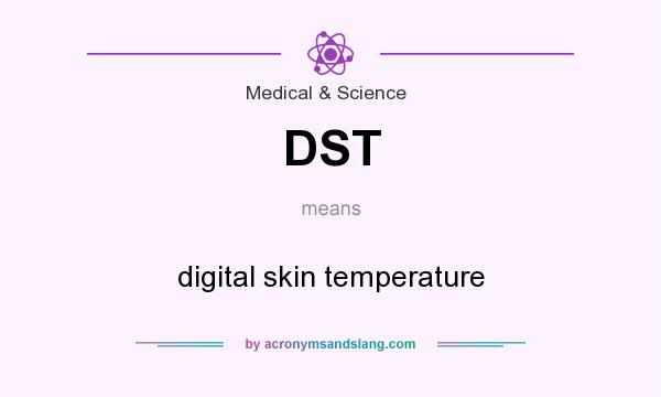 What does DST mean? It stands for digital skin temperature
