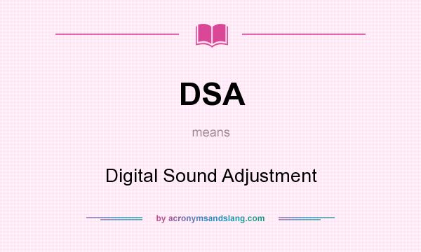 What does DSA mean? It stands for Digital Sound Adjustment