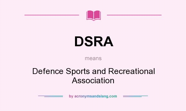 What does DSRA mean? It stands for Defence Sports and Recreational Association