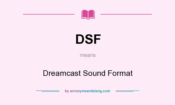 What does DSF mean? It stands for Dreamcast Sound Format