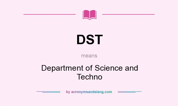What does DST mean? It stands for Department of Science and Techno