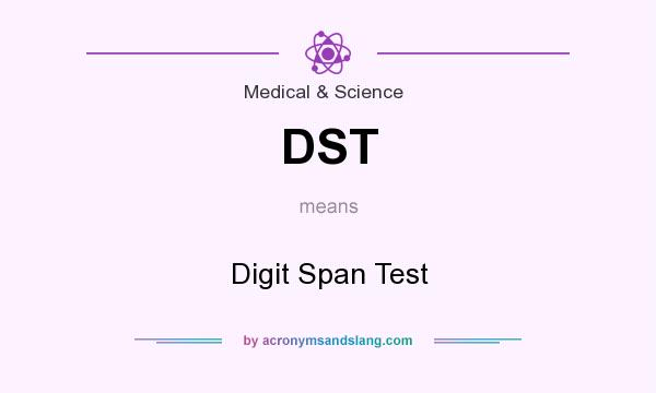 What does DST mean? It stands for Digit Span Test