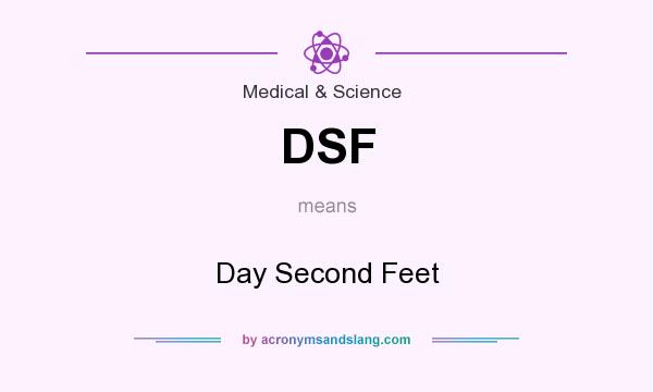 What does DSF mean? It stands for Day Second Feet