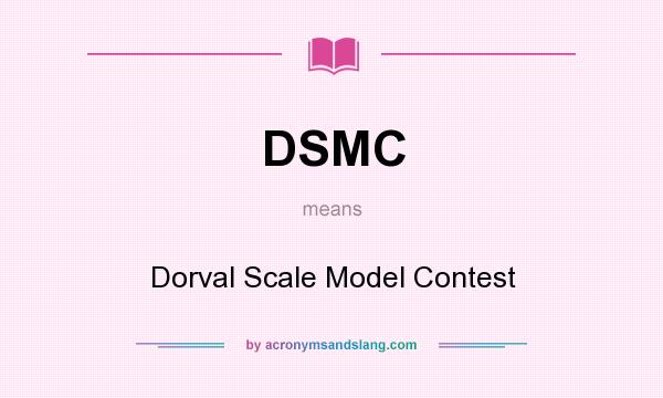 What does DSMC mean? It stands for Dorval Scale Model Contest