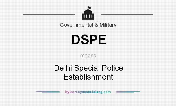 What does DSPE mean? It stands for Delhi Special Police Establishment