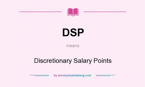 What does DSP mean? It stands for Discretionary Salary Points