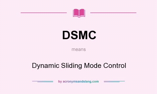 What does DSMC mean? It stands for Dynamic Sliding Mode Control