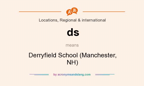 What does ds mean? It stands for Derryfield School (Manchester, NH)