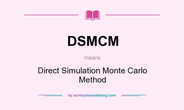 What does DSMCM mean? It stands for Direct Simulation Monte Carlo Method