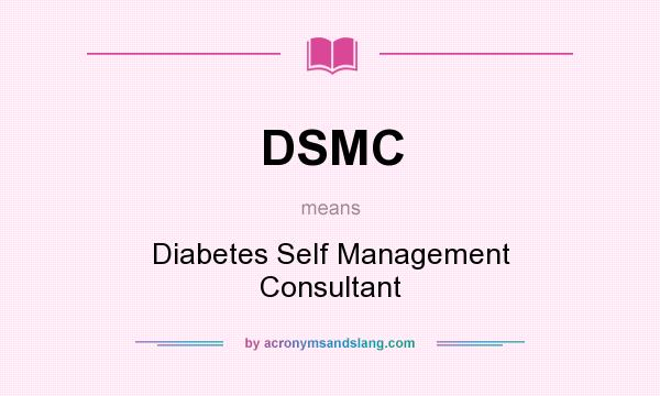 What does DSMC mean? It stands for Diabetes Self Management Consultant