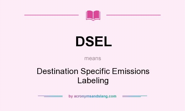 What does DSEL mean? It stands for Destination Specific Emissions Labeling