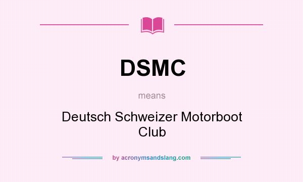 What does DSMC mean? It stands for Deutsch Schweizer Motorboot Club