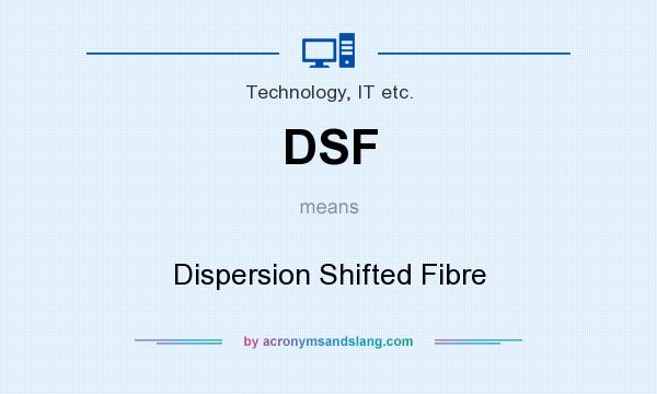 What does DSF mean? It stands for Dispersion Shifted Fibre