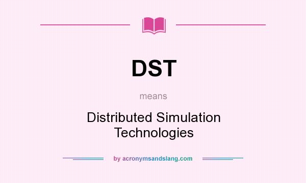 What does DST mean? It stands for Distributed Simulation Technologies