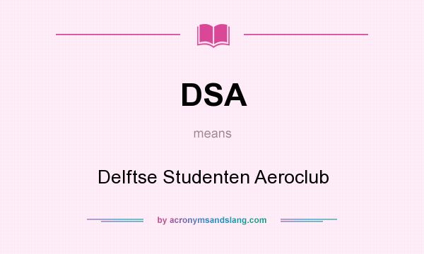 What does DSA mean? It stands for Delftse Studenten Aeroclub