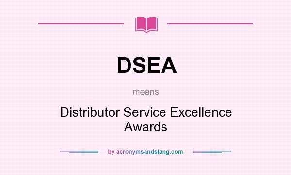 What does DSEA mean? It stands for Distributor Service Excellence Awards
