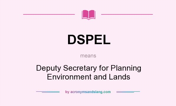 What does DSPEL mean? It stands for Deputy Secretary for Planning Environment and Lands