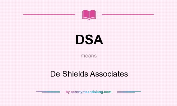 What does DSA mean? It stands for De Shields Associates