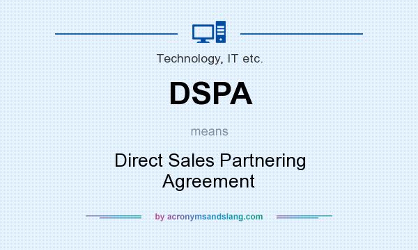 What does DSPA mean? It stands for Direct Sales Partnering Agreement