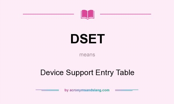 What does DSET mean? It stands for Device Support Entry Table