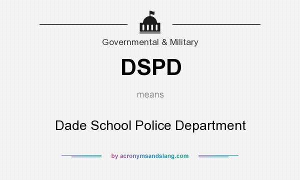 What does DSPD mean? It stands for Dade School Police Department