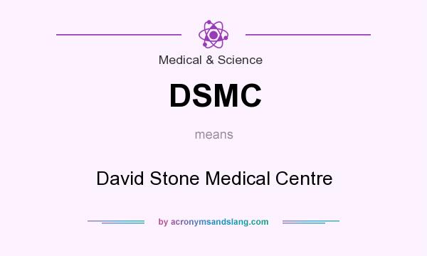 What does DSMC mean? It stands for David Stone Medical Centre
