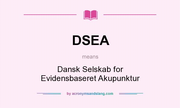 What does DSEA mean? It stands for Dansk Selskab for Evidensbaseret Akupunktur