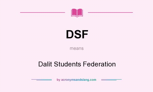 What does DSF mean? It stands for Dalit Students Federation