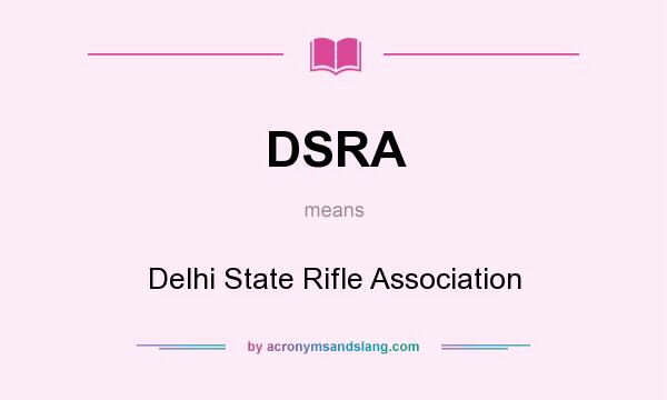 What does DSRA mean? It stands for Delhi State Rifle Association