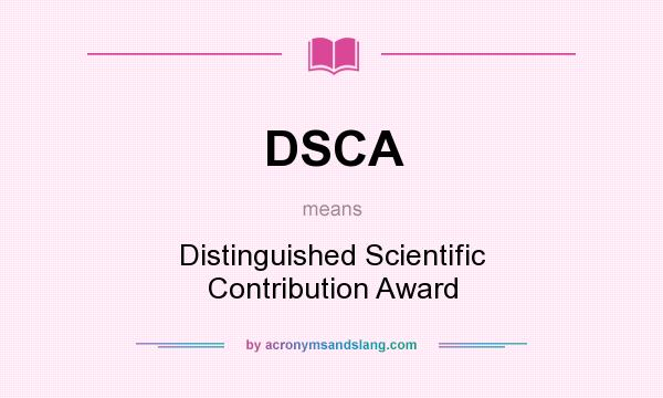 What does DSCA mean? It stands for Distinguished Scientific Contribution Award