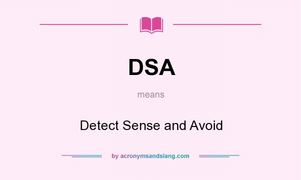 What does DSA mean? It stands for Detect Sense and Avoid
