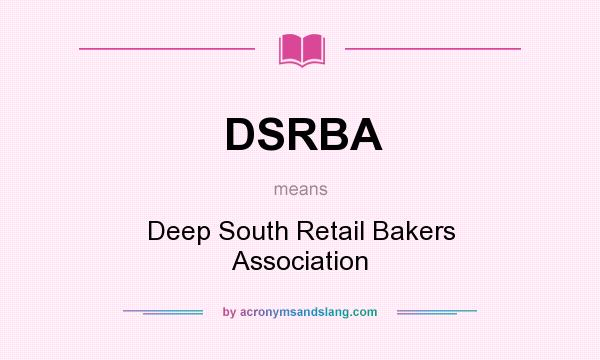 What does DSRBA mean? It stands for Deep South Retail Bakers Association