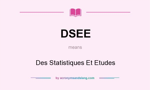 What does DSEE mean? It stands for Des Statistiques Et Etudes