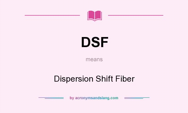 What does DSF mean? It stands for Dispersion Shift Fiber
