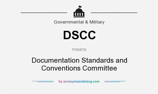 What does DSCC mean? It stands for Documentation Standards and Conventions Committee