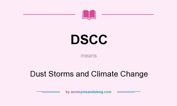 What does DSCC mean? It stands for Dust Storms and Climate Change