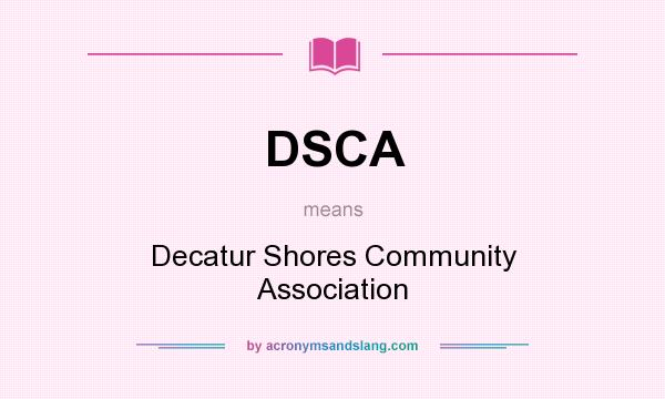 What does DSCA mean? It stands for Decatur Shores Community Association