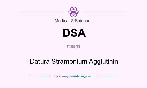What does DSA mean? It stands for Datura Stramonium Agglutinin