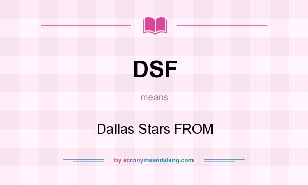What does DSF mean? It stands for Dallas Stars FROM