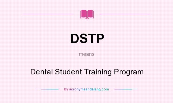 What does DSTP mean? It stands for Dental Student Training Program
