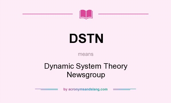What does DSTN mean? It stands for Dynamic System Theory Newsgroup