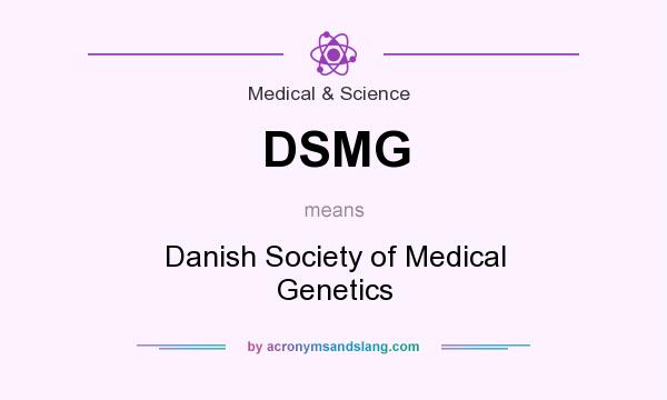 What does DSMG mean? It stands for Danish Society of Medical Genetics